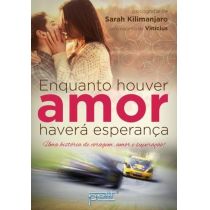 Livro - Enquanto Houver Amor Haverá Esperança - Sarah Kilimanjaro