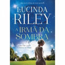  Livro: A Irmã da Sombra - A História de Estrela - Série As Sete Irmãs - Lucinda Riley