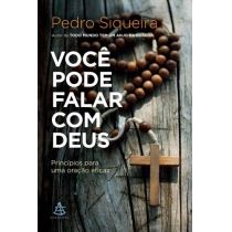 Livro - Você Pode Falar Com Deus - Princípios Para Uma Oração Eficaz - Pedro Siqueira