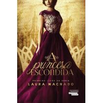 Livro - A Princesa Escondida - Livro 1 - Laura Machado