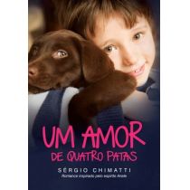 Livro - Um Amor de Quatro Patas - Sérgio Chimatti