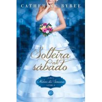 Livro - Solteira Até Sábado - Noivas da Semana - Livro 4 - Catherine Bybee