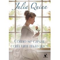 Livro - Como Se Casar Com Um Marquês – Agentes da Coroa - Livro 2 - Julia Quinn