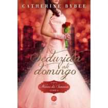 Seduzida Até Domingo - Série Noivas da Semana - Catherine Bybee