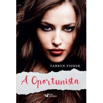 Livro - A Oportunista - Tarryn Fisher