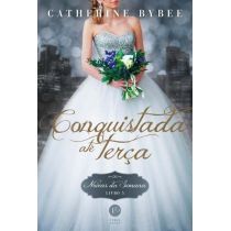 Livro - Conquistada Até Terça - Vol. 5 - Noivas da Semana - Catherine Bybee