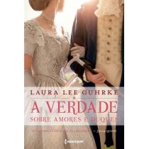 Livro - A Verdade Sobre Amores E Duques - Laura Lee Guhrke