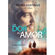 Livro - Da Dor ao Amor - Pedro Santiago