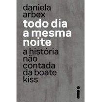Livro - Todo dia a mesma noite - Daniela Arbex