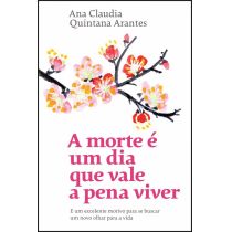 Livro: A Morte é Um Dia Que Vale A Pena Viver - Ana Claudia 