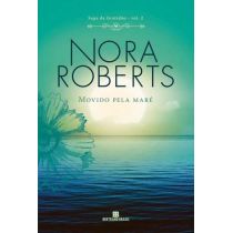 Livro - Movido Pela Maré - Nora Roberts - Vol. 2 Saga Da Gratidão
