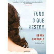 Livro: Tudo o Que Restou - Kerry Lonsdale