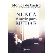 Livro - Nunca É Tarde Para Mudar - Mônica de Castro