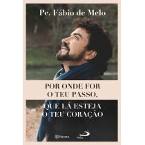 Livro: Por Onde For o Teu Passo - Fábio de Melo