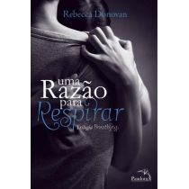 Livro - Uma Razão Para Respirar - Trilogia Breathing - Rebecca Donovan