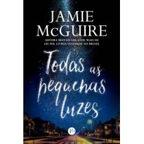 Livro - Todas As Pequenas Luzes - Jamie McGuire