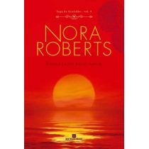 Livro - Resgatado Pelo Amor - Saga da Gratidão - Vol. 4 - Nora Roberts