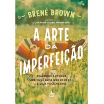 Livro: A Arte da Imperfeição - Brené Brow