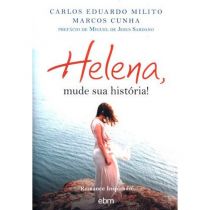 Livro: Helena, Mude Sua História! - Carlos Eduardo Milito