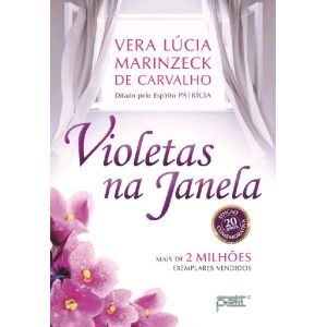 Livro: Violetas na Janela - Vera Lucia Marinzeck de Carvalho