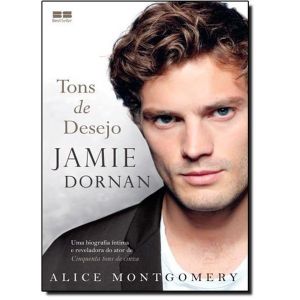 Livro: Jamie Dornan: Tons de Desejo - Alice Montgomery