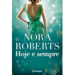 Livro: Hoje e Sempre -  Nora Roberts