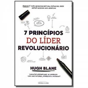 Livro: 7 Princípios do Líder Revolucionário - Hugh Blane