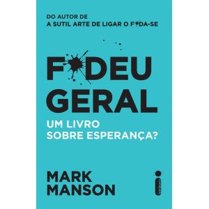 Livro: F*deu Geral: Um Livro Sobre Esperança? - Mark Manson 