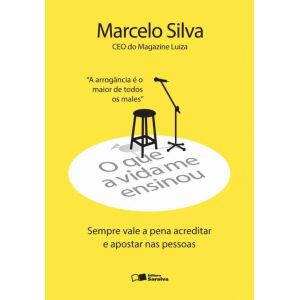 Livro: O Que A Vida Me Ensinou - Marcelo Silva