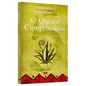 Livro: O Quinto Compromisso - Don Jose Ruiz e Don Miguel