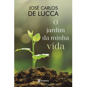 Livro: O Jardim da Minha Vida - Jose Carlos de Lucca